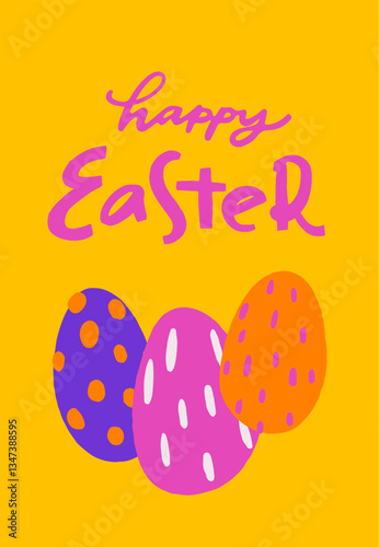Colorful eggs with cheerful greeting set against a bright yellow background for festive celebration with hand drawn text Happy Easter