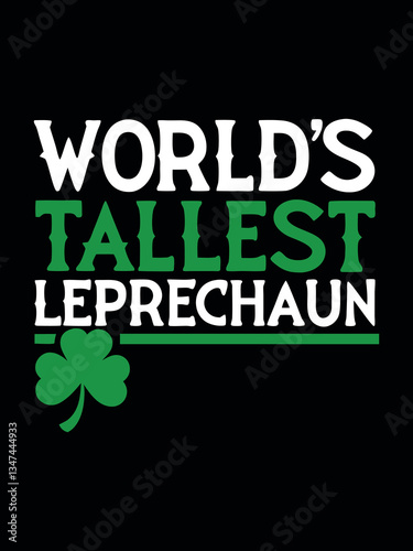 World's Tallest Leprechaun: A festive design for St. Patrick's Day, featuring bold text and a cheerful shamrock icon on a dark backdrop. Perfect for celebrating Irish heritage and good luck.