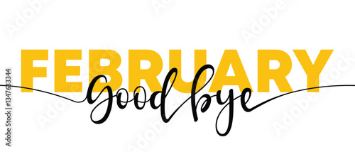 The Art of Goodbye February Text Illustration Design, Goodbye February, isolated calligraphy phrase, words design template, vector illustration