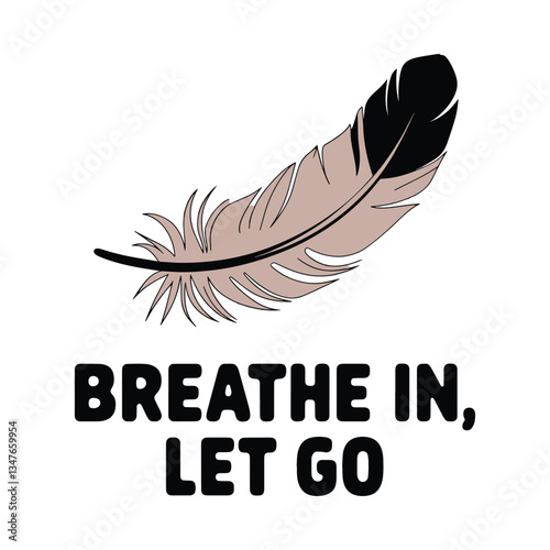 Breath In Let Go T Shirt Design Feather Illustration