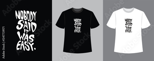 nobody said it was easy text vector design illustration t-shirt idea
