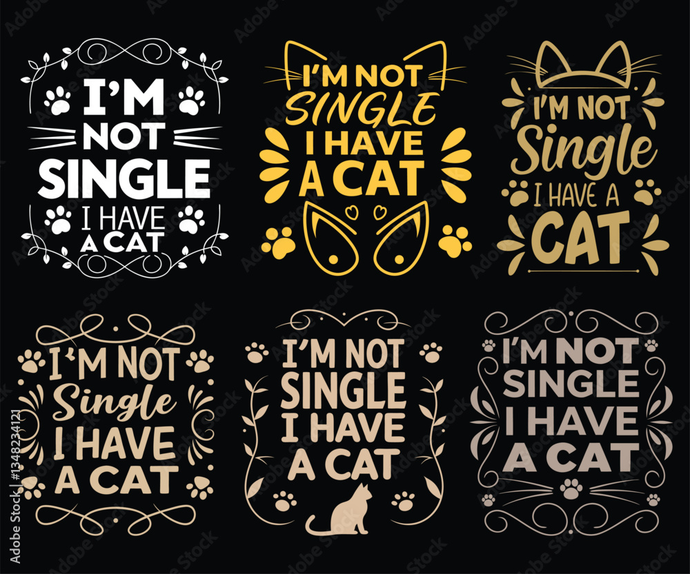 Fototapeta premium Six CatThemed Im Not Single I Have A Cat T-shirt Designs Cute, Funny, Stylish Typography