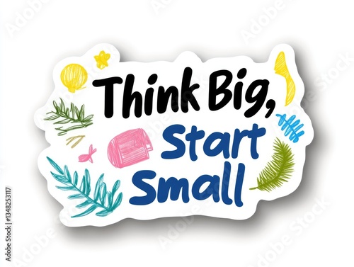 Motivational sticker encouraging big goals, small steps