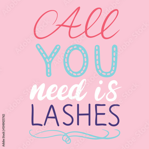 All you need is Lashes text lettering. Hand drawn vector art.