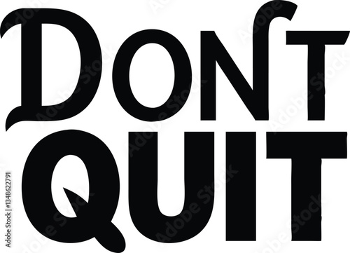 Bold Don't Quit Black Text on White Background, Motivational Phrase, Strong Typography