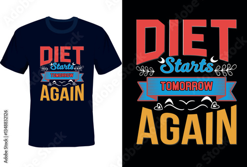 Diet Starts Tomorrow... Again typography t shirt design, motivational typography t shirt design, inspirational quotes t-shirt design
