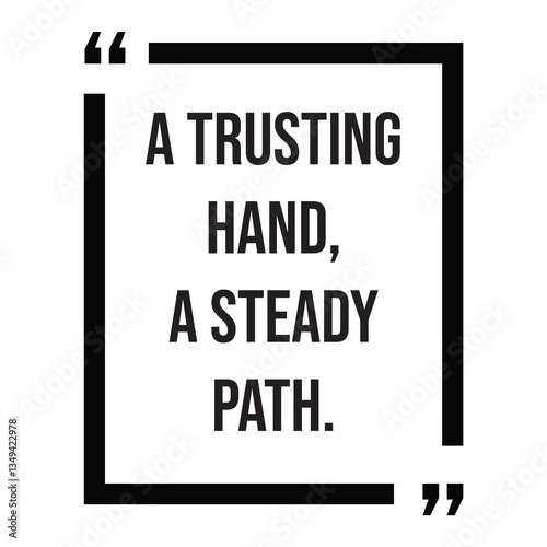 a trusting hand, a steady path, inspirational design quote, motivational quotes, typography illustration lettering quotes