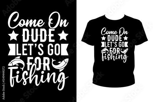 Come on dude let's go for fishing - Art files for Cricut and Silhouette. You can edit them with Adobe Illustrator.