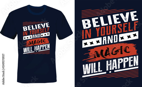 Believe in your self and magic will happen-Motivational typography t- shirt design