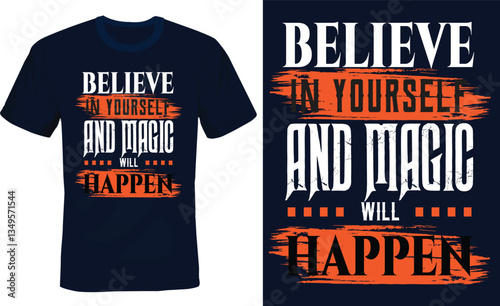 Believe in your self and magic will happen-Motivational typography t- shirt design