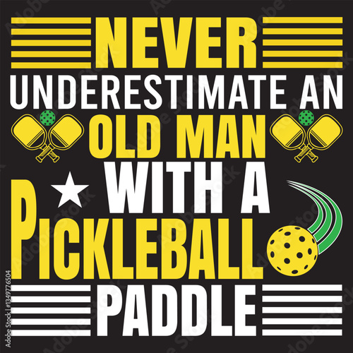 Never Underestimate An Old Man With A Pickleball Paddle. T-shirt design. Vector illustration.