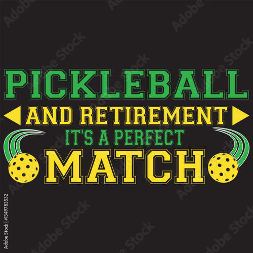 Pickle ball And Retirement It's A Perfect Match. T-shirt design. Vector illustration