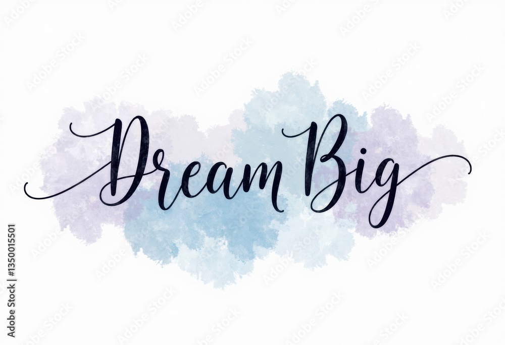 Dream big with this beautiful watercolor design featuring elegant typography Dream big with this beautiful watercolor design featuring elegant typography