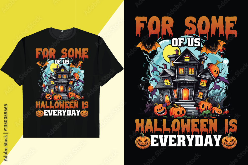 FOR SOME OF US HALLOWEEN IS EVERYDAY Men's Women's T-Shirt FOR SOME OF US HALLOWEEN IS EVERYDAY Men's Women's T-Shirt
