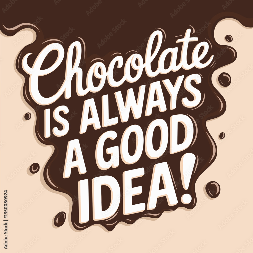 Fototapeta premium Chocolate is Always a Good Idea – Melting Chocolate Typography