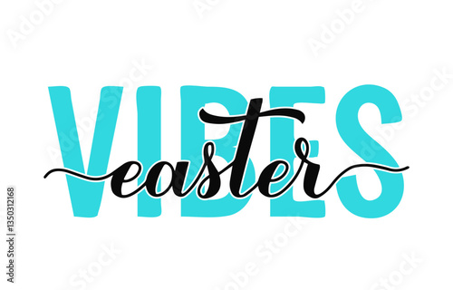 Obraz na płótnie Easter Vibes calligraphy hand lettering. Easter quote typography poster. Vector template for postcard, banner, sticker, shirt design, etc. w salonie