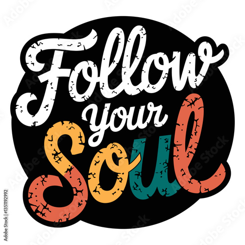 Design featuring the motivational text Follow your soul in playful vintage style with vibrant colors