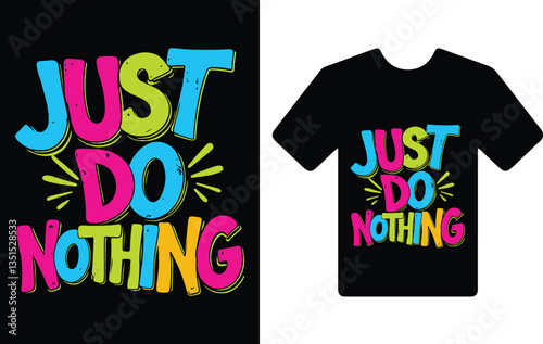  "just do nothing." t shirt typography design