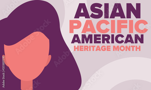 Asian Pacific American Heritage Month. Celebrated in May. It celebrates the culture, traditions and history of Asian Americans and Pacific Islanders in the United States. Poster, card, banner. Vector