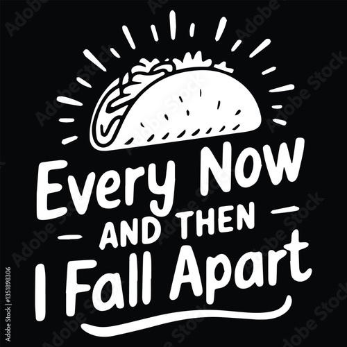 EVERYONE NOW AND THEN graphic design for Taco lovers