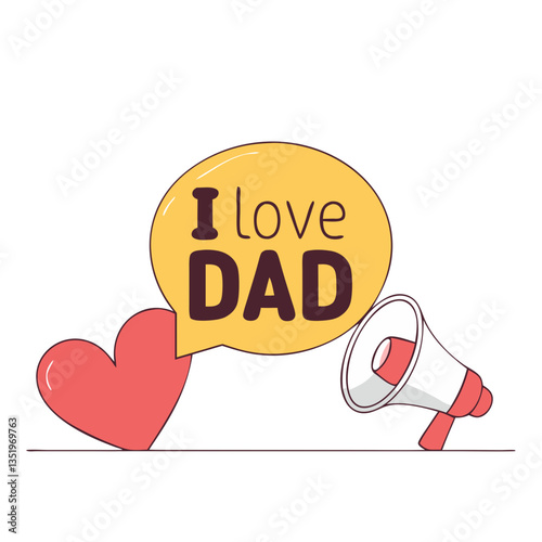 A heartfelt declaration of love for Dad, announced with joyful exuberance via a megaphone and a loving heart, in a simple, bold graphic style.