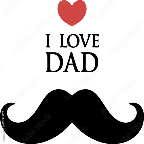 A heartfelt declaration of love for Dad, symbolized by a bold mustache and a loving heart, a simple yet powerful Father's Day design in black and red.