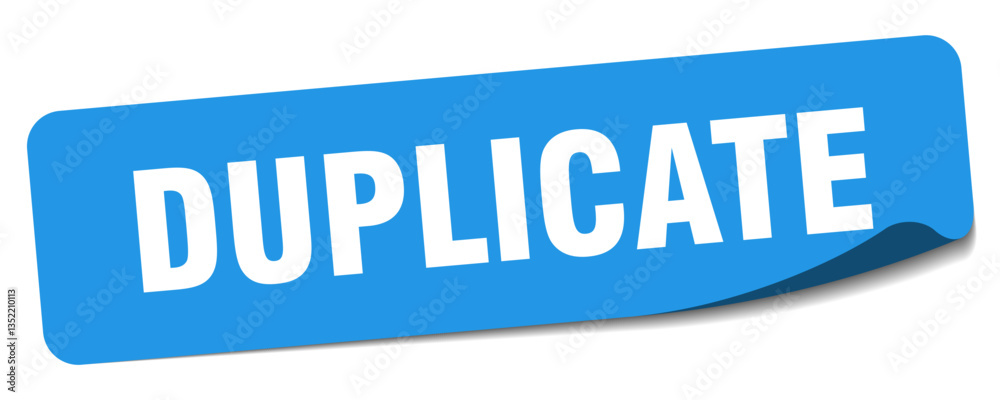 duplicate sticker. duplicate label duplicate sticker. duplicate label