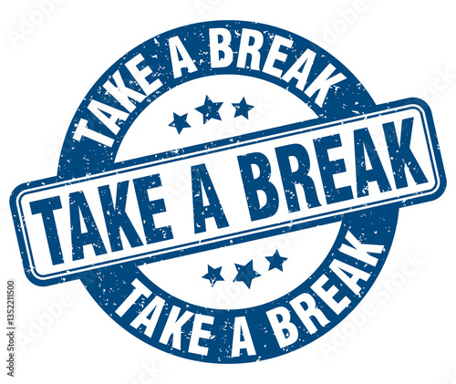 take a break stamp. take a break label. round grunge sign