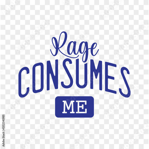 Rage Consumes Me new graphic designs