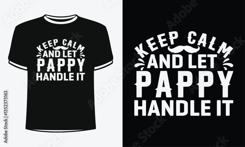Keep calm and let Poppy handle it t-shirt. Shirt Design For Happy Fathers Day.