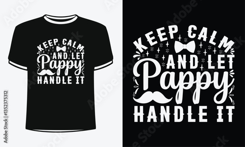 Keep calm and let Poppy handle it t-shirt. Shirt Design For Happy Fathers Day.