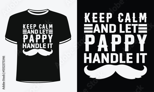 Keep calm and let Poppy handle it t-shirt. Shirt Design For Happy Fathers Day.