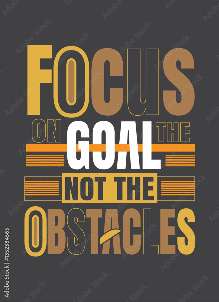 Fototapeta premium Focus on the goal not the obstacles-Motivational Typography T-shirt Design