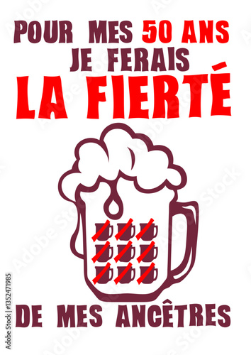 50 ans fierte ancetre anniversaire humour alcool