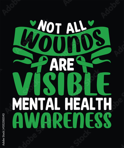 Not All Wounds Are Visible Mental Health Awareness Graphics Design