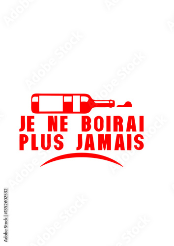 je ne boirai plus jamais humour alcool bouteille declaration