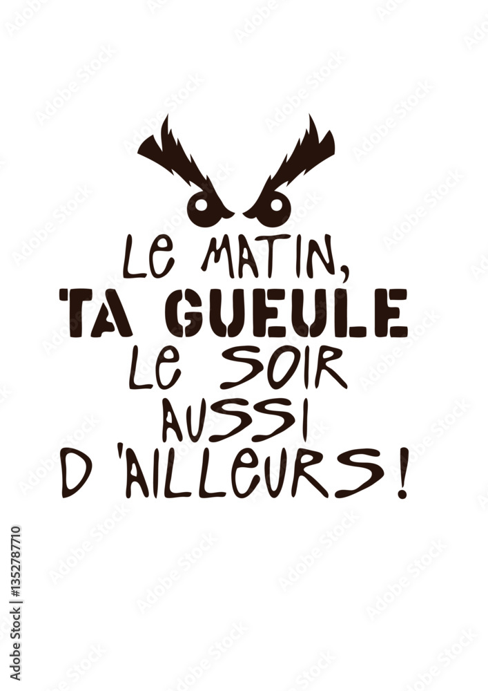matin ta gueule soir citaiton aussi grincheux humour