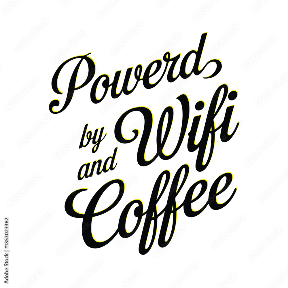Typography, script font, black text, yellow highlight, Powered by Wifi and Coffee, motivational quote, digital nomad lifestyle, modern design, minimalist, clean aesthetic Typography, script font, black text, yellow highlight, Powered by Wifi and Coffee, motivational quote, digital nomad lifestyle, modern design, minimalist, clean aesthetic