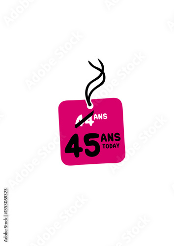 44 past 45 ans today etiquette anniversaire