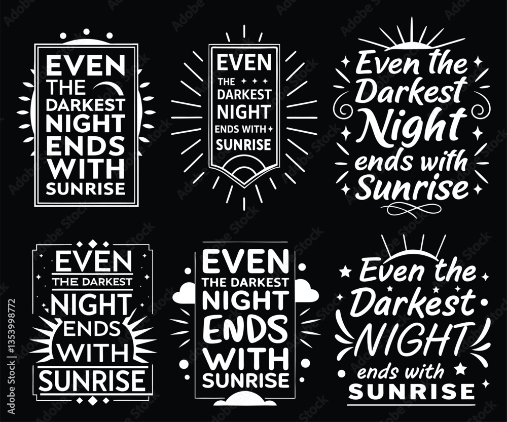 Fototapeta premium Six Sunrise Designs Darkest Night Ends with Sunrise Quotes T-shirt Designs
