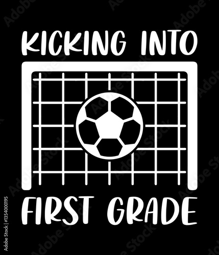 Kicking into first grade Soccer - Custom Printable Design Cut File for Cricut and Silhouette – Instant Download for DIY Projects