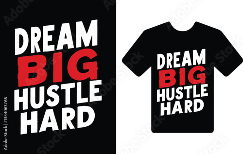 "drem big hustle hard ." t shirt typography design.