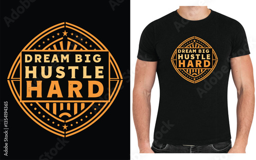 Dream Big Hustle Hard T-Shirt Design 1