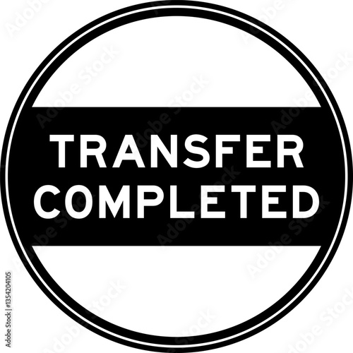 Black color round seal sticker in word transfer completed on white background