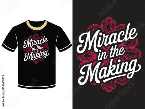 A black t-shirt design featuring the phrase "Miracle in the Making" in a stylized, script font, surrounded by a decorative, lacy pattern in a vibrant magenta/pink color
