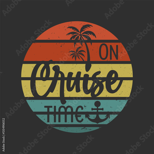 Cruise time vacation travel design for shirts and apparel summer holiday retro sunset palms and anchor