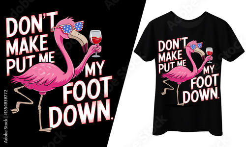 Flamingo Don’t Make Me Put My Foot Down USA.