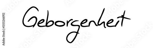 „Geborgenheit“: Gefühl von Sicherheit und Wohlbefinden. Wort mit Bedeutung in besonderer Schreibschrift, vektor, vektor grafik. Version 2