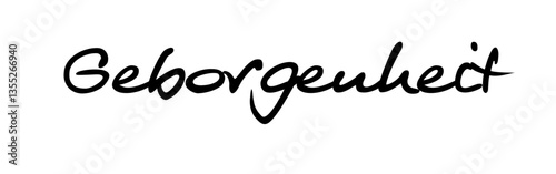 „Geborgenheit“: Gefühl von Sicherheit und Wohlbefinden. Wort mit Bedeutung in besonderer Schreibschrift, vektor, vektor grafik. Version 3