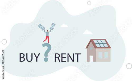 House buy or rent, making decision for owning property and real estate, long term debt or mortgage, investment or lifestyle choice concept.flat character life .
